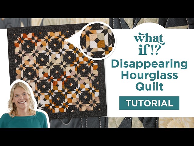 Create a Disappearing Hourglass Quilt | What If Series - Disappearing Hourglass 3 with Natalie Doan