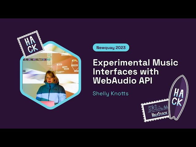 Experimental Music Interfaces with WebAudio API  |  HalfStack Newquay 2023
