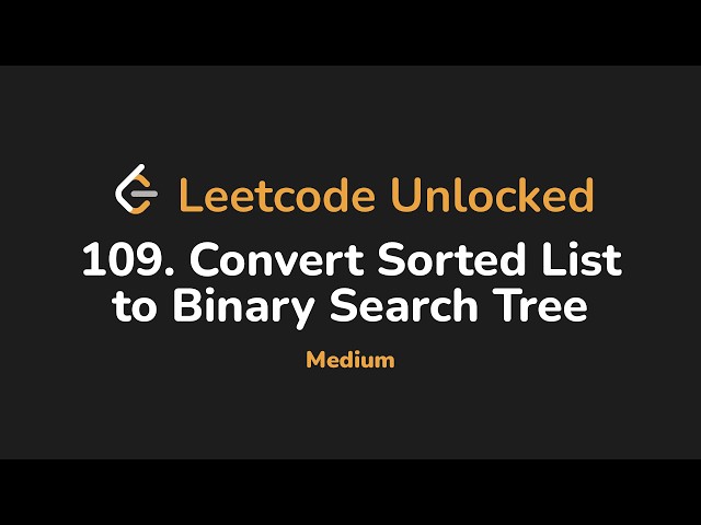 109. Convert Sorted List to Binary Search Tree | Leetcode Unlocked - Python