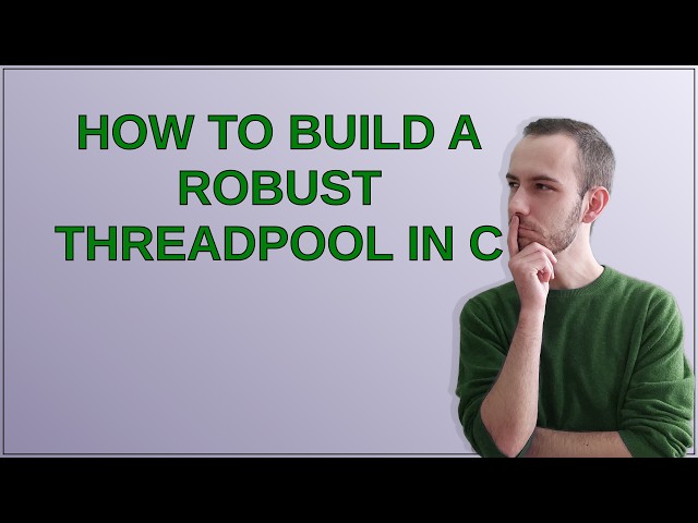 How to build a robust threadpool in C