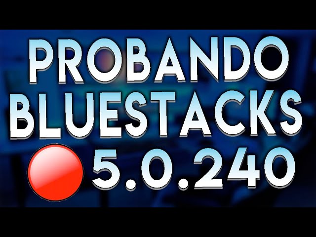 🔴 PROBANDO BLUESTACKS 5.0.240.1001 EN DIRECTO 🔴