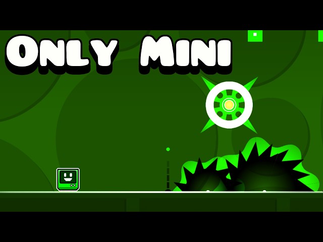 All RobTop levels but ONLY MINI MODE