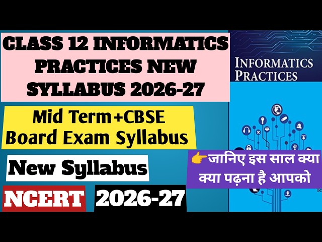 Class 12 Informatics Practices New Syllabus 2026-27 | Mid Term & CBSE Board Exam 2027