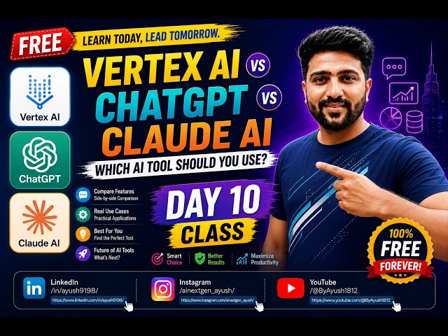 FREE AI Classes – Day 10 | Vertex AI vs ChatGPT vs Claude AI | Which AI Tool is best by Ayush Gupta