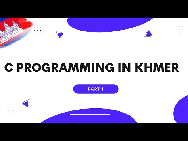 C PROGRAMMING FULL PART 1  [KHMER]