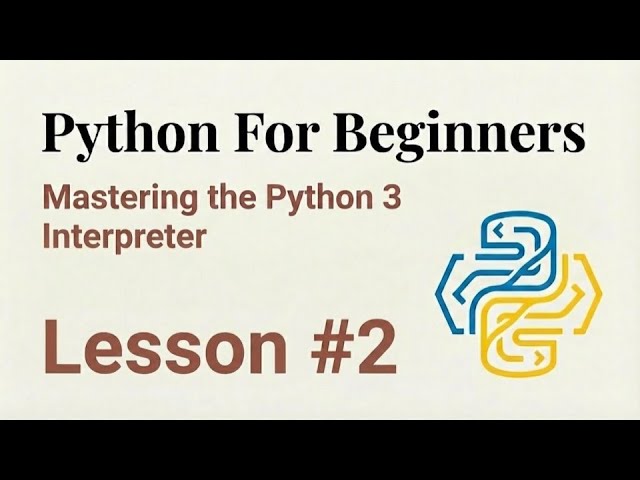 Lesson 2 | Mastering the Python 3 Interpreter