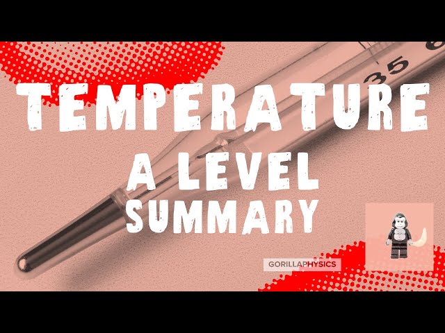 Temperature - A Level Physics Summary