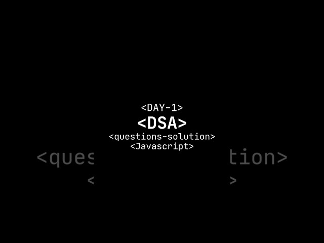 Day-1 DSA problem #dsa #javascript #coding #problem #solutions #google #college