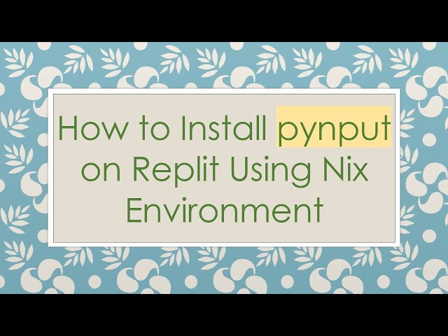 How to Install pynput on Replit Using Nix Environment