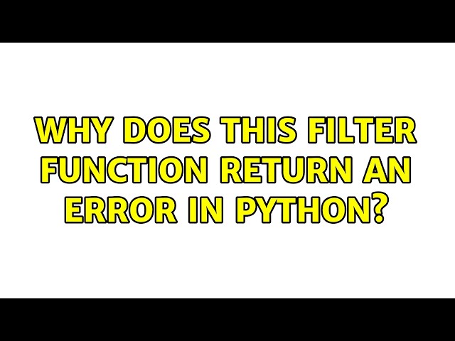 Why does this filter function return an error in python?