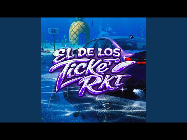 El de los ticke' Rkt