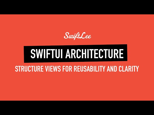 SwiftUI Architecture Explained: Build Reusable and Readable Views