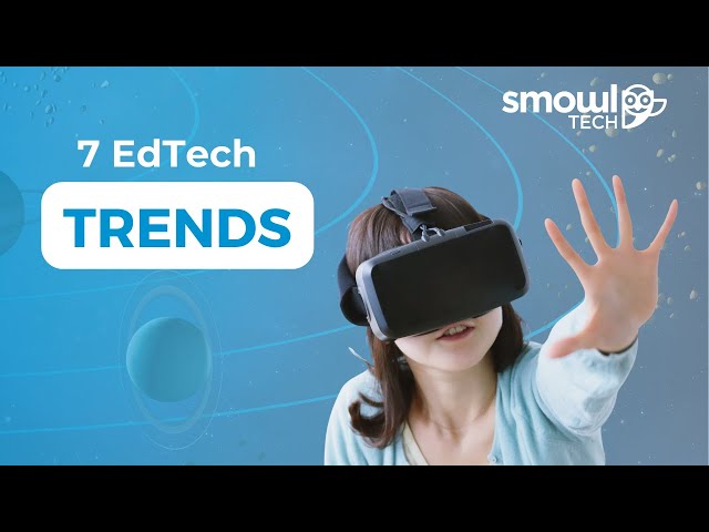 7 EdTech Trends Redefining Education in 2026 | Smowltech