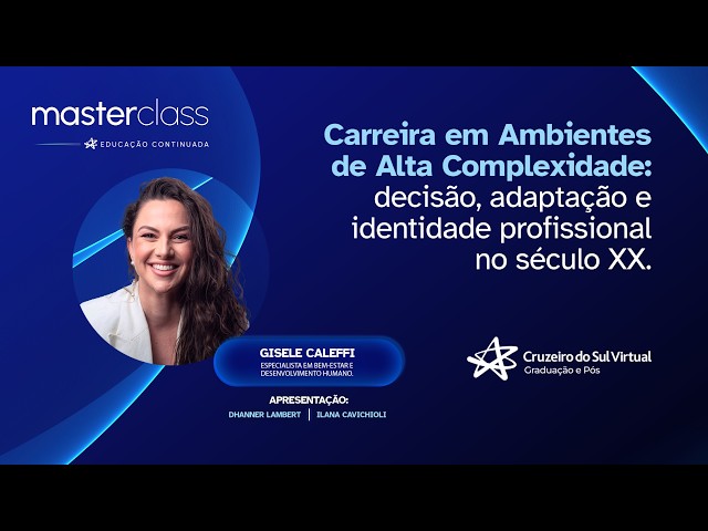 MasterClass - Career in High-Complexity Environments. Ft. Gisele Caleffi