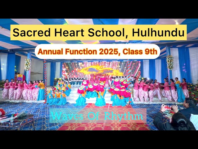 Waves Of Rhythm (Class 9th) | Sacred Heart School, Hulhundu Ranchi, Annual Function Program 2k25 