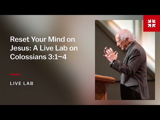 Reset Your Mind on Jesus: A Live Lab on Colossians 3:1–4