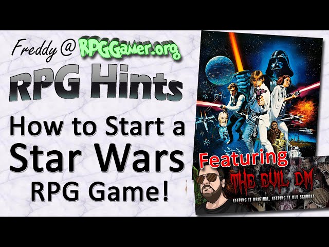 How to Start a Star Wars RPG Game! {featuring The Evil DM}