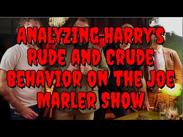 Analyzing Harry's rude and crude behavior on the Joe Marler Show