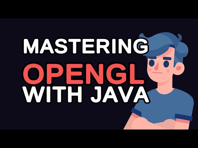 Mastering OpenGL with Java: A Complete LWJGL Tutorial
