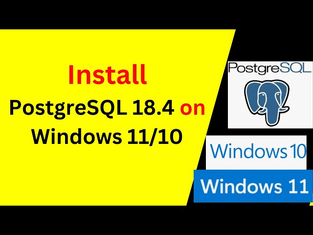 How to Install and Configure PostgreSQL 18.4 on Windows 11/10 – Complete Beginner to Pro Guide!