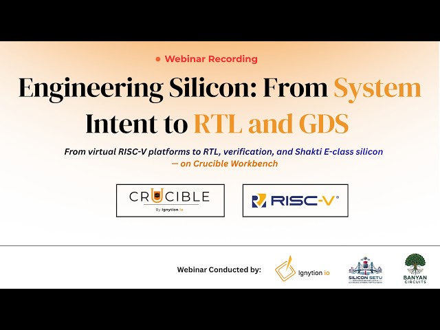 Engineering Silicon: From System Intent to RTL and GDS | @Ignytionio   Webinar