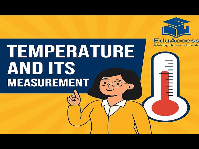 NCERT Class 6 Science | Chapter 7: Temperature and Its Measurement  part -1 | EduAccess