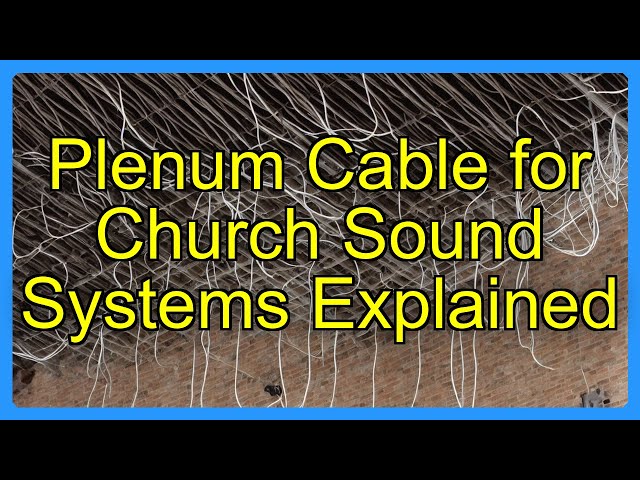 Plenum Cable for Church Sound Systems Explained
