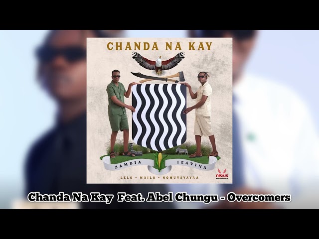 Chanda Na Kay Ft. Abel Chungu - Overcomers (Official Audio)