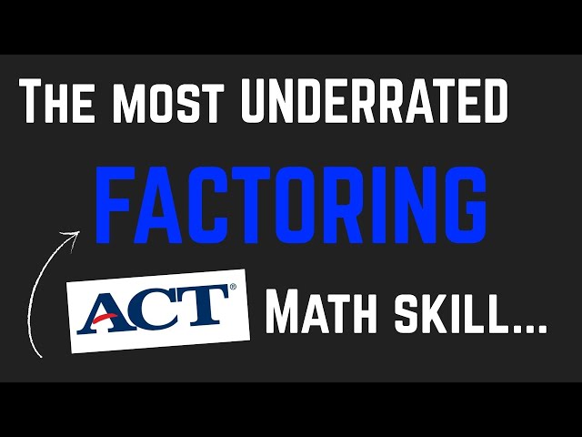 The most UNDERRATED ACT math skill to earn you 5+ EASY points... (Comprehensive guide to factoring)