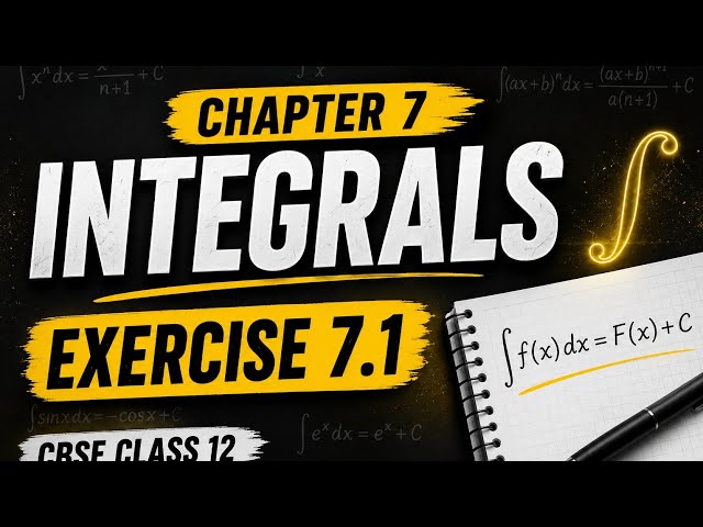 📚 Class 12 Maths – Chapter 7: Integrals | Exercise 7.1