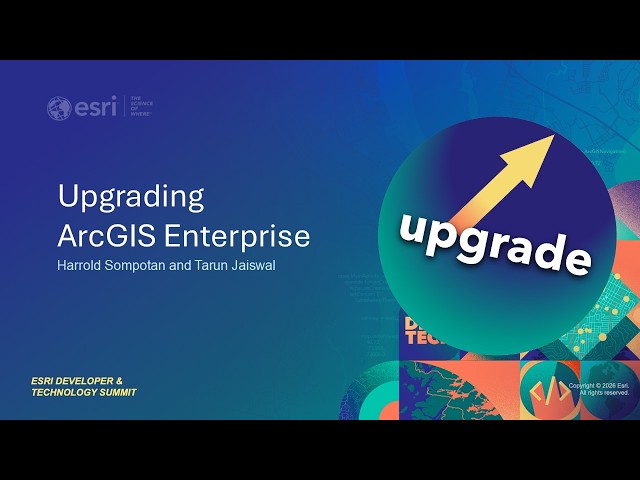 Upgrading ArcGIS Enterprise | #EsriDevTech2026