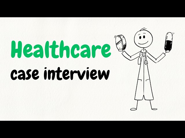 Healthcare Case Interviews: Your Complete Guide