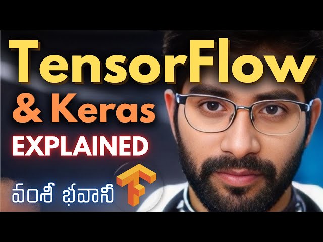Tensorflow & Keras Explained [Telugu] | Vamsi Bhavani