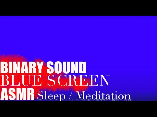 BLUE SCREEN & BINARY SOUND. Sleep Cozy Relax