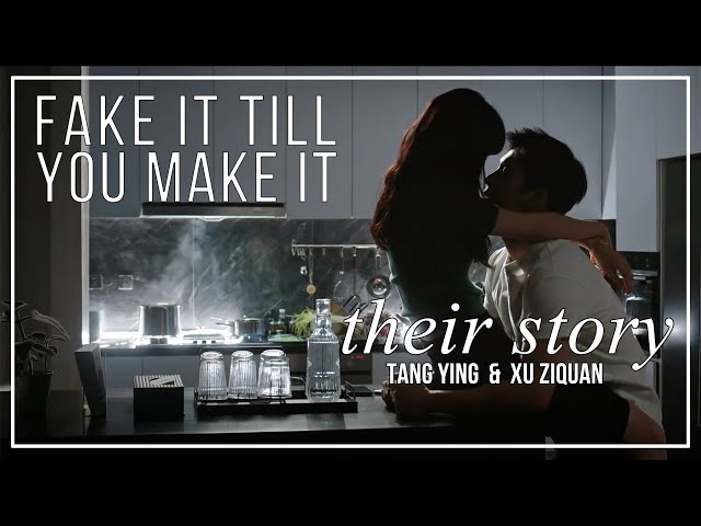Fake It Till You Make It FMV ► Tang Ying & Xu Ziquan (Their Story)