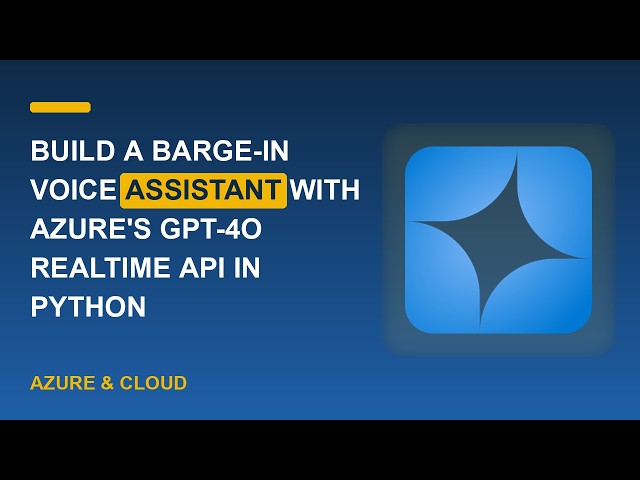 Build a Barge-In Voice Assistant with Azure's GPT-4o Realtime API in Python