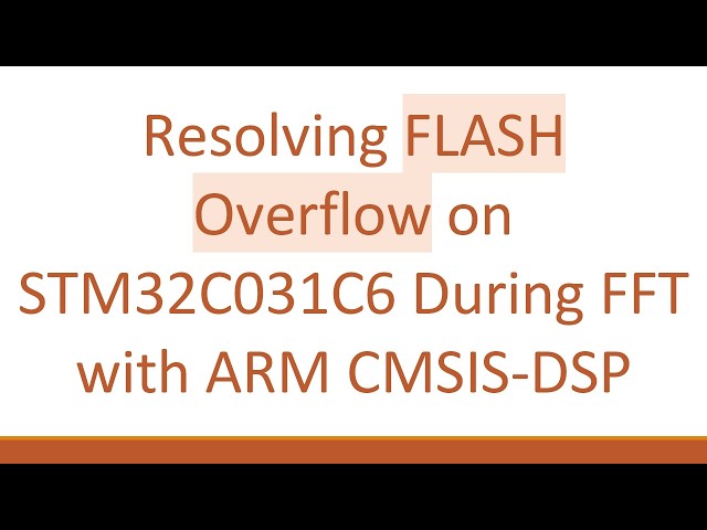 Resolving FLASH Overflow on STM32C031C6 During FFT with ARM CMSIS-DSP