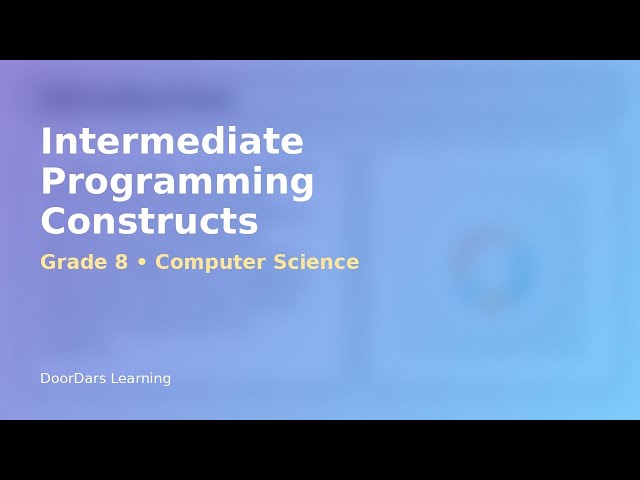 Grade 8 Computer Science - Intermediate Programming Constructs | DoorDars