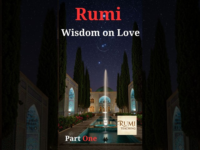 Rumi's Timeless Wisdom on Love| Rumi Poems
