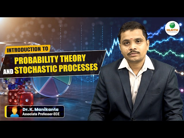 INTRODUCTION TO PROBABILITY THEORY AND STOCHASTIC PROCESSES | BY DR. K. MANIKANTA || MLRITM