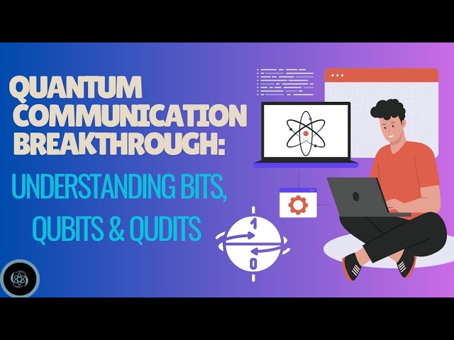 Quantum Communication Breakthrough: Understanding Bits, Qubits, and Qudits Explained"