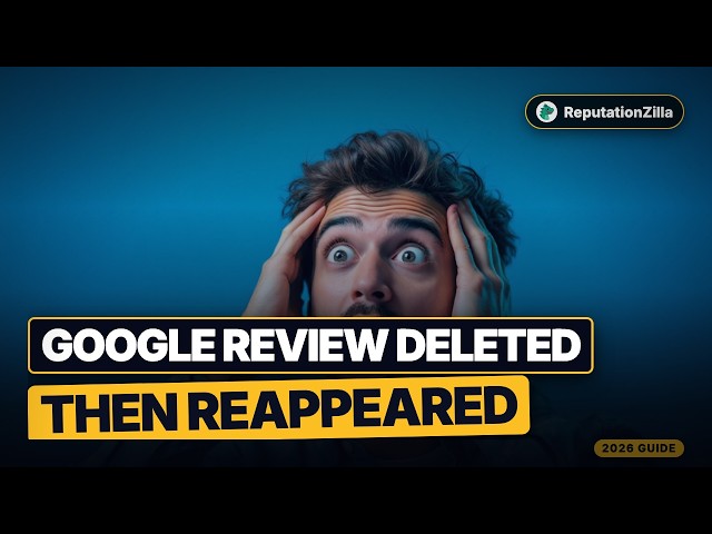 Google Review Deleted Then Reappeared (Why This Happens 2026)