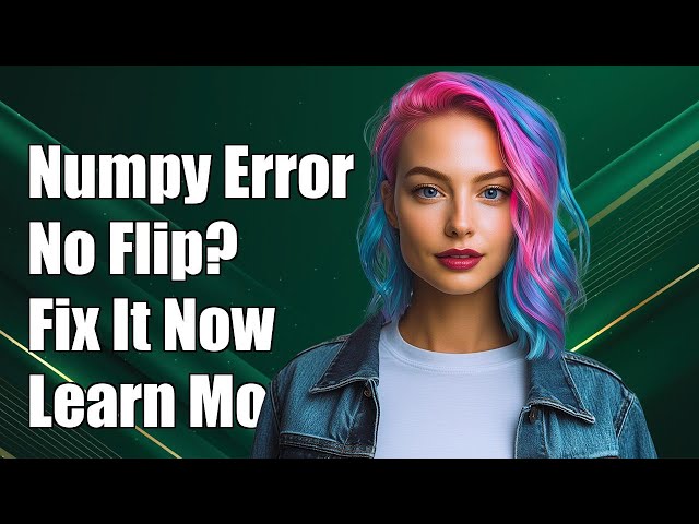 AttributeError: module 'numpy' has no attribute 'flip'
