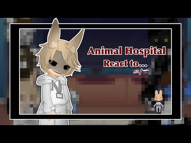 Animal Hospital react to… || 🇺🇸/🇷🇺 || Part 2/? || 2x