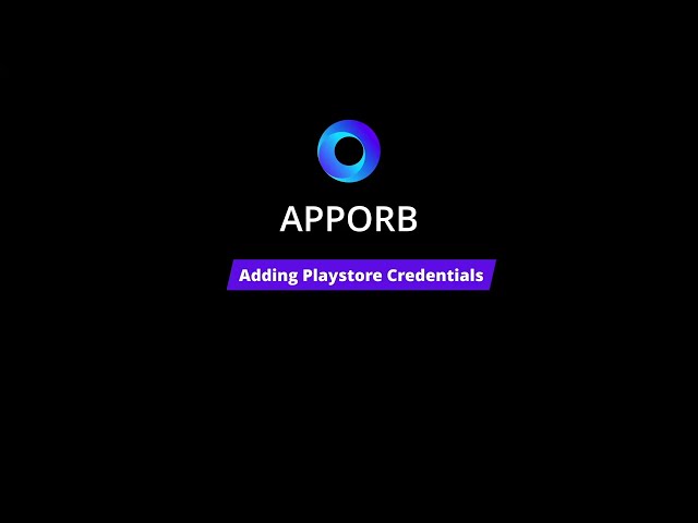 Set Up Google Play Store Credentials in Apporb (Step-by-Step)