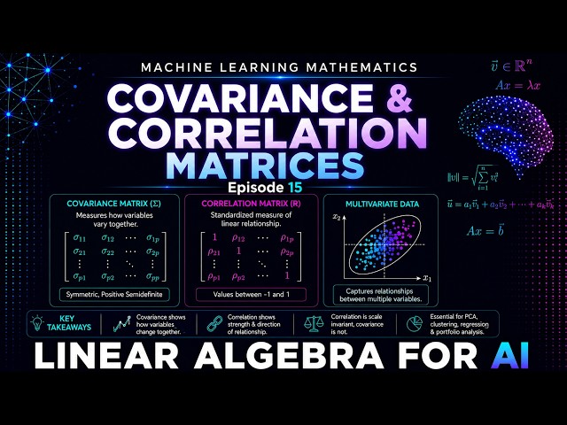Machine Learning Mathematics Ep 15 | Covariance & Correlation Matrices| Multivariate| Linear Algebra