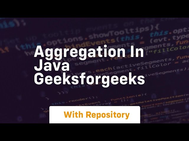 aggregation in java geeksforgeeks