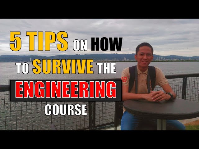 5 TIPS ON HOW TO SURVIVE THE ENGINEERING COURSE