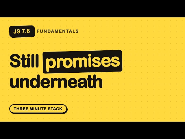 async/await Is Just Promises With Nicer Syntax | JS Fundamentals 7.6 · Three Minute Stack