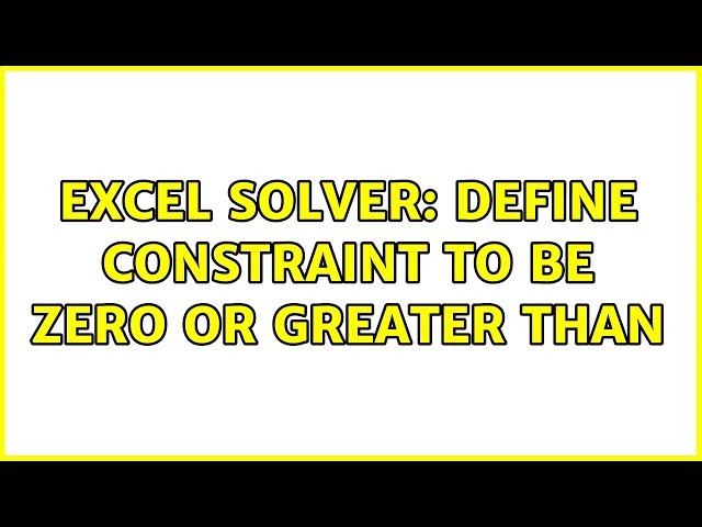Excel Solver: define constraint to be zero OR greater than (2 Solutions!!)